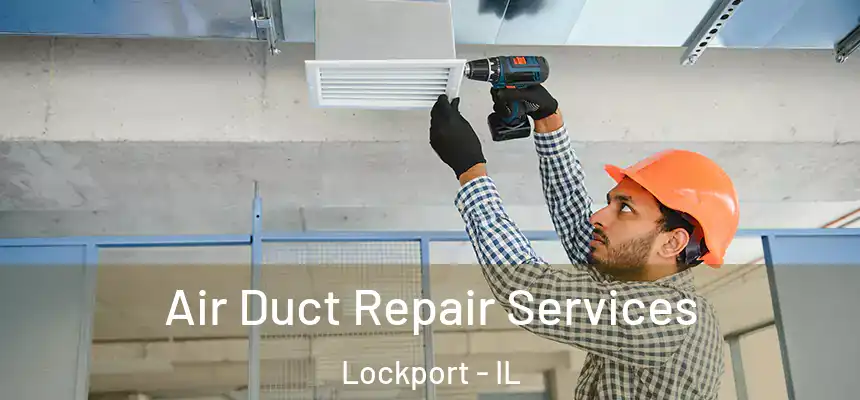  Air Duct Repair Services Lockport - IL