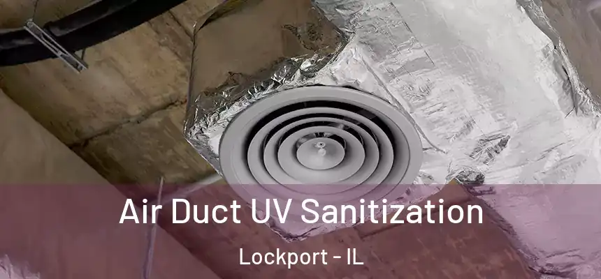  Air Duct UV Sanitization Lockport - IL