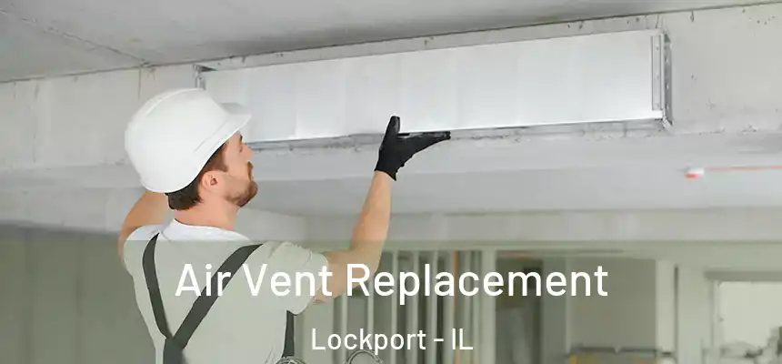 Air Vent Replacement Lockport - IL