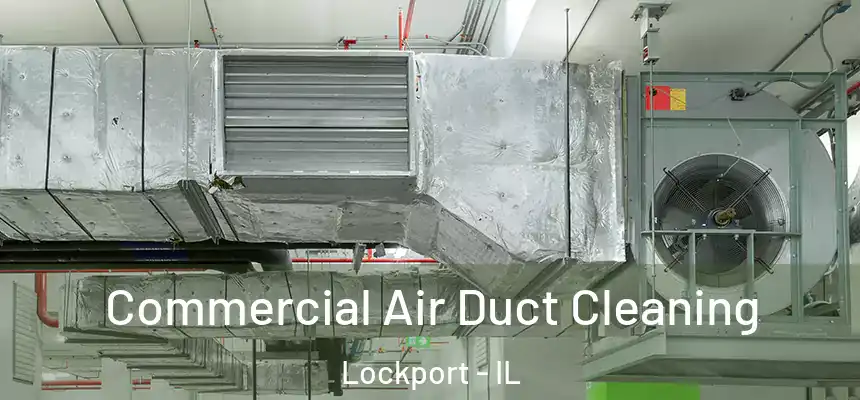  Commercial Air Duct Cleaning Lockport - IL