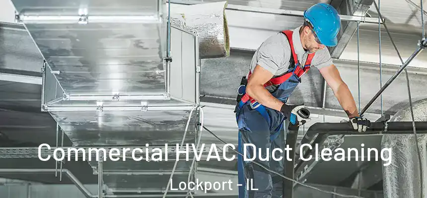 Commercial HVAC Duct Cleaning Lockport - IL