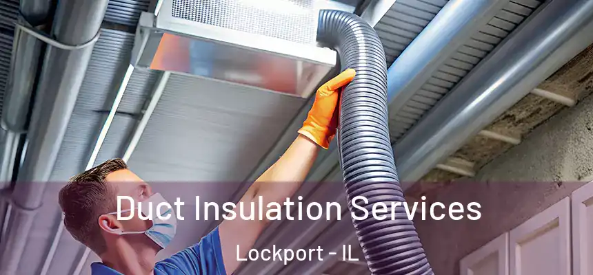 Duct Insulation Services Lockport - IL