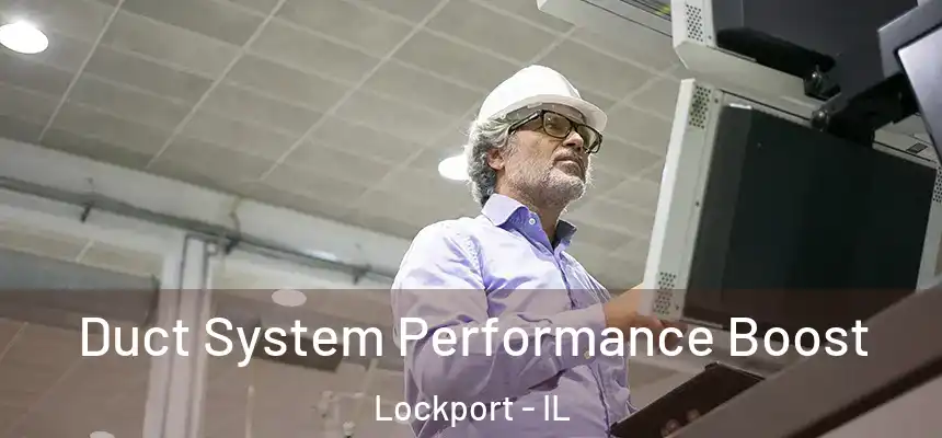 Duct System Performance Boost Lockport - IL