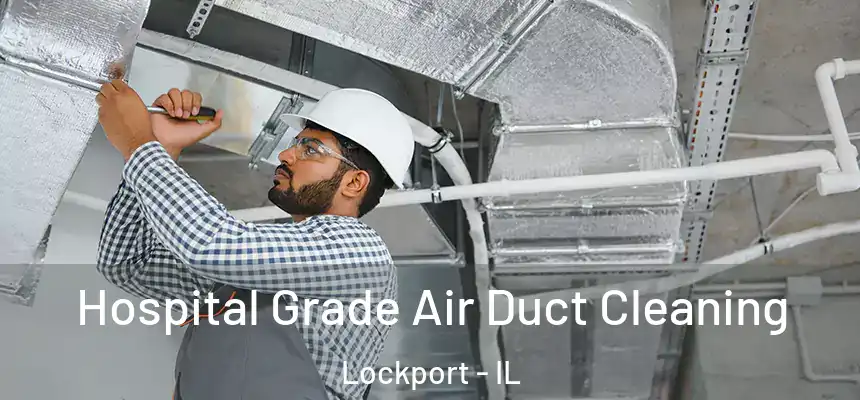  Hospital Grade Air Duct Cleaning Lockport - IL