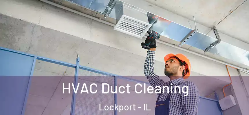  HVAC Duct Cleaning Lockport - IL