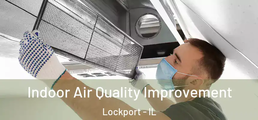 Indoor Air Quality Improvement Lockport - IL