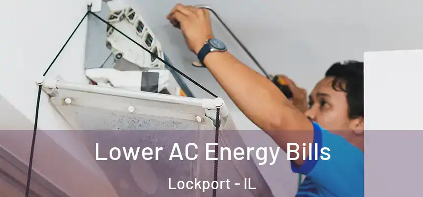  Lower AC Energy Bills Lockport - IL
