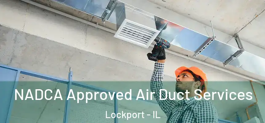  NADCA Approved Air Duct Services Lockport - IL
