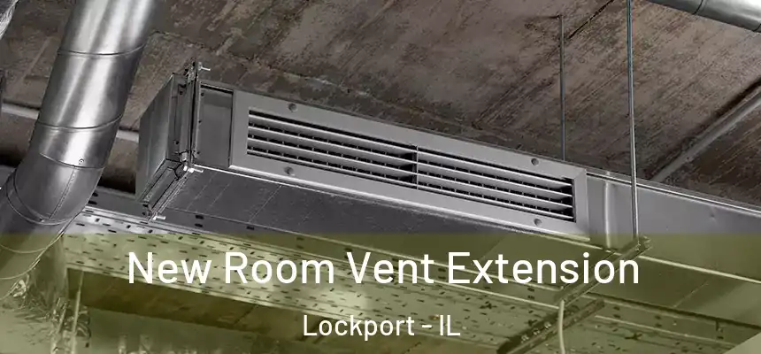 New Room Vent Extension Lockport - IL