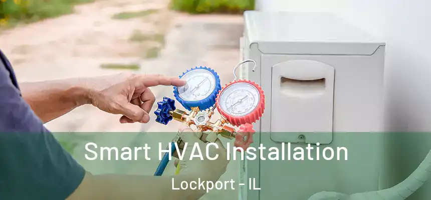  Smart HVAC Installation Lockport - IL