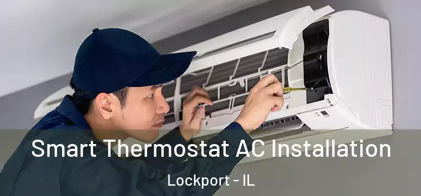  Smart Thermostat AC Installation Lockport - IL